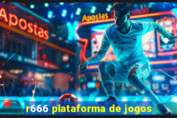 r666 plataforma de jogos